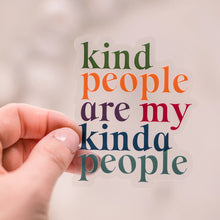 Load image into Gallery viewer, Kind People Are My Kind Of People Sticker

